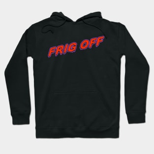 Frig Off Hoodie